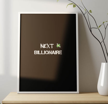 Next Billionaire Poster Frame