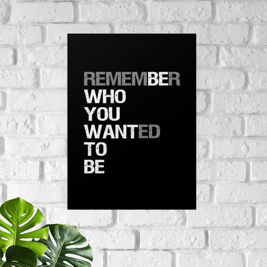 Remember Who You Wanted To Be Poster