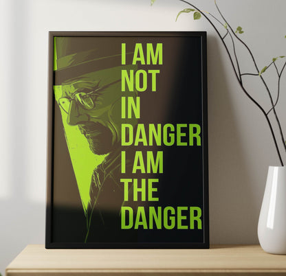 I Am The Danger Poster Frame