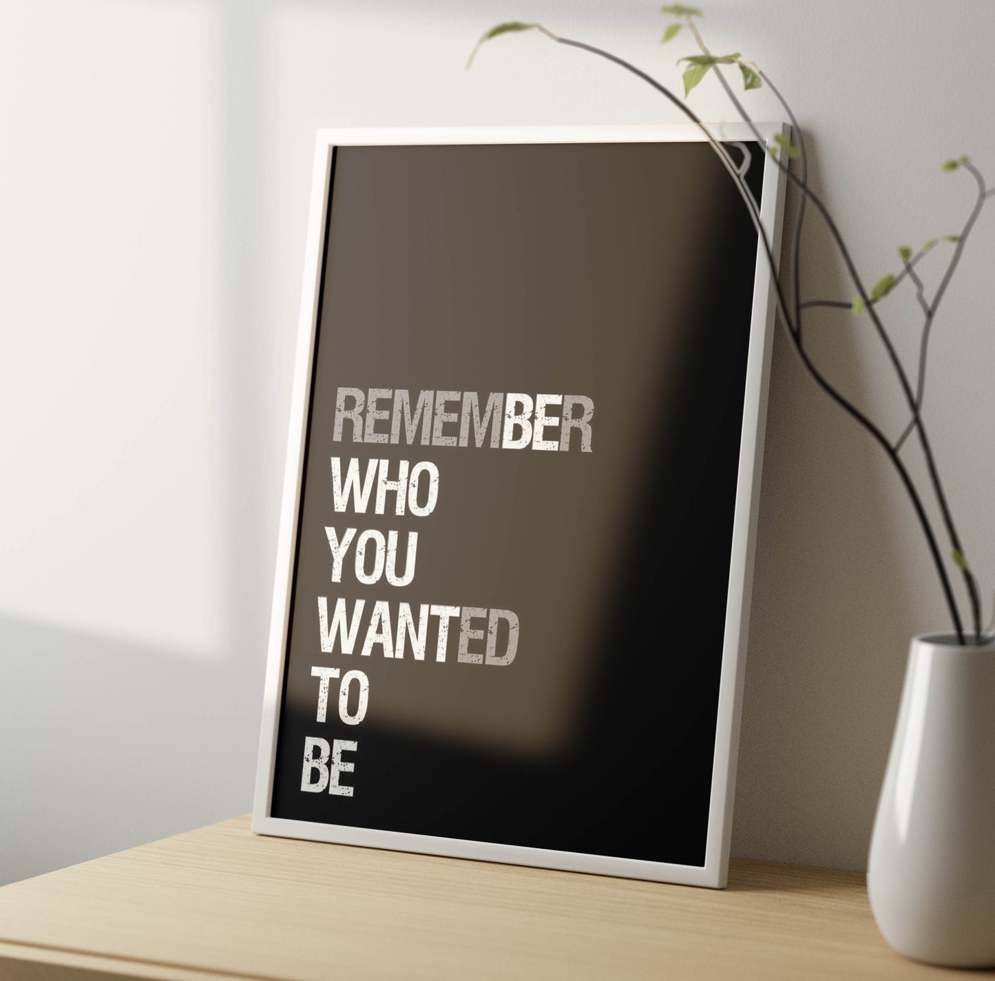 Remember Who You Want To Be Poster Frame