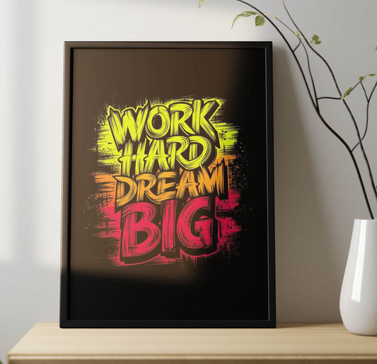 Work Hard Dream Big Poster Frame