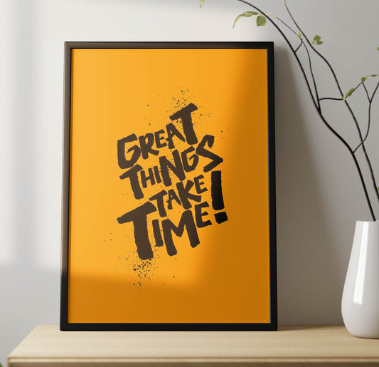 Great Things Take Time Poster Frame